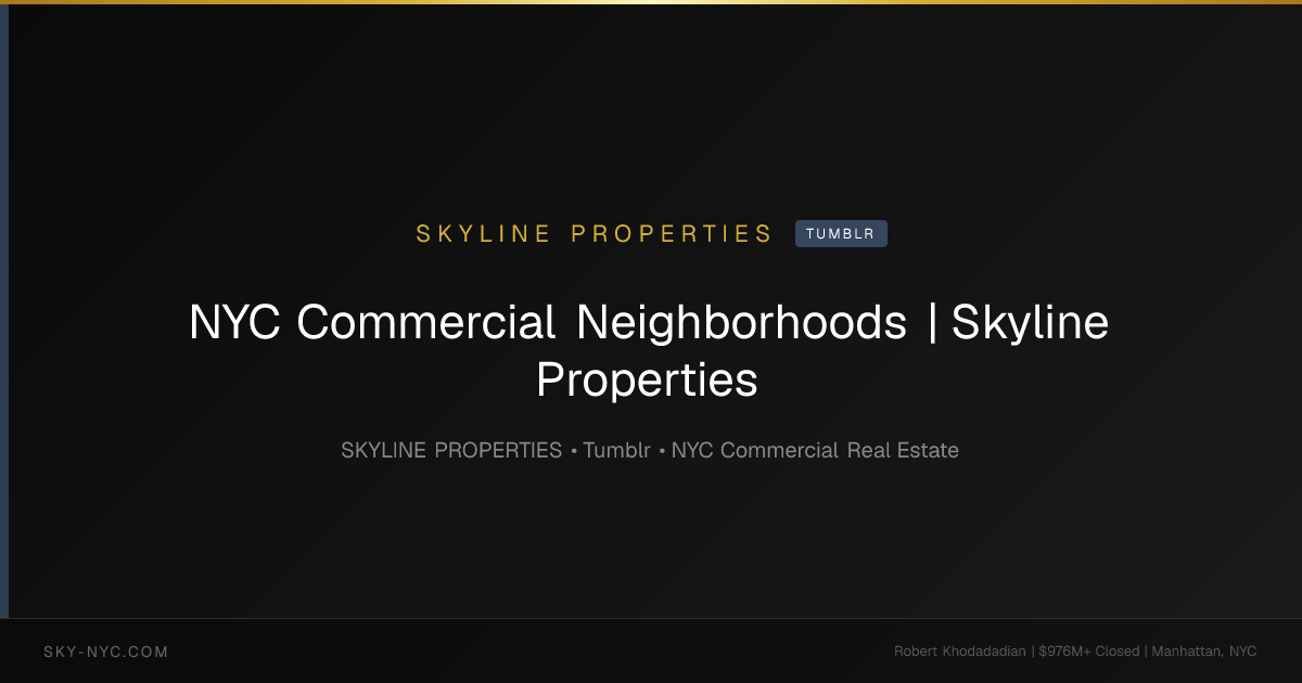 NYC Commercial Neighborhoods | Skyline Properties (Skyline Properties on Tumblr)