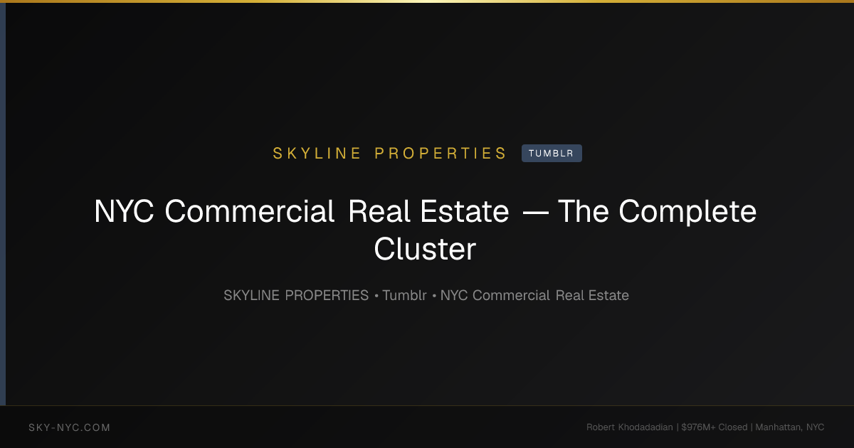 NYC Commercial Real Estate — The Complete Cluster — Skyline Properties on Tumblr