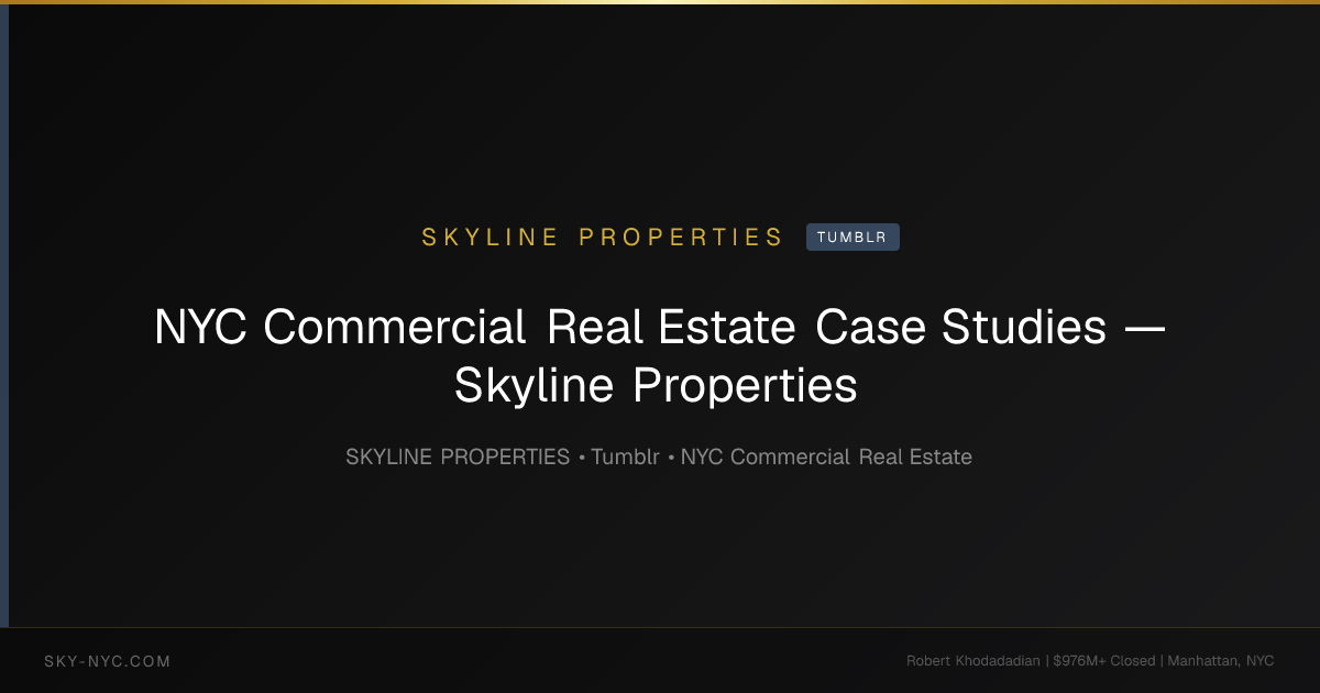 NYC Commercial Real Estate Case Studies — Skyline Properties — Skyline Properties on Tumblr