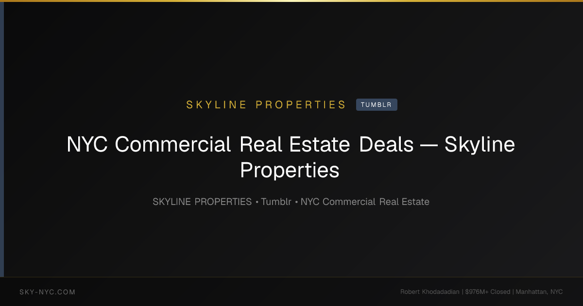 NYC Commercial Real Estate Deals — Skyline Properties — Skyline Properties on Tumblr
