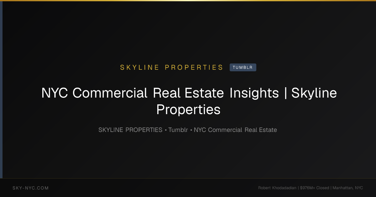 NYC Commercial Real Estate Insights | Skyline Properties (Skyline Properties on Tumblr)