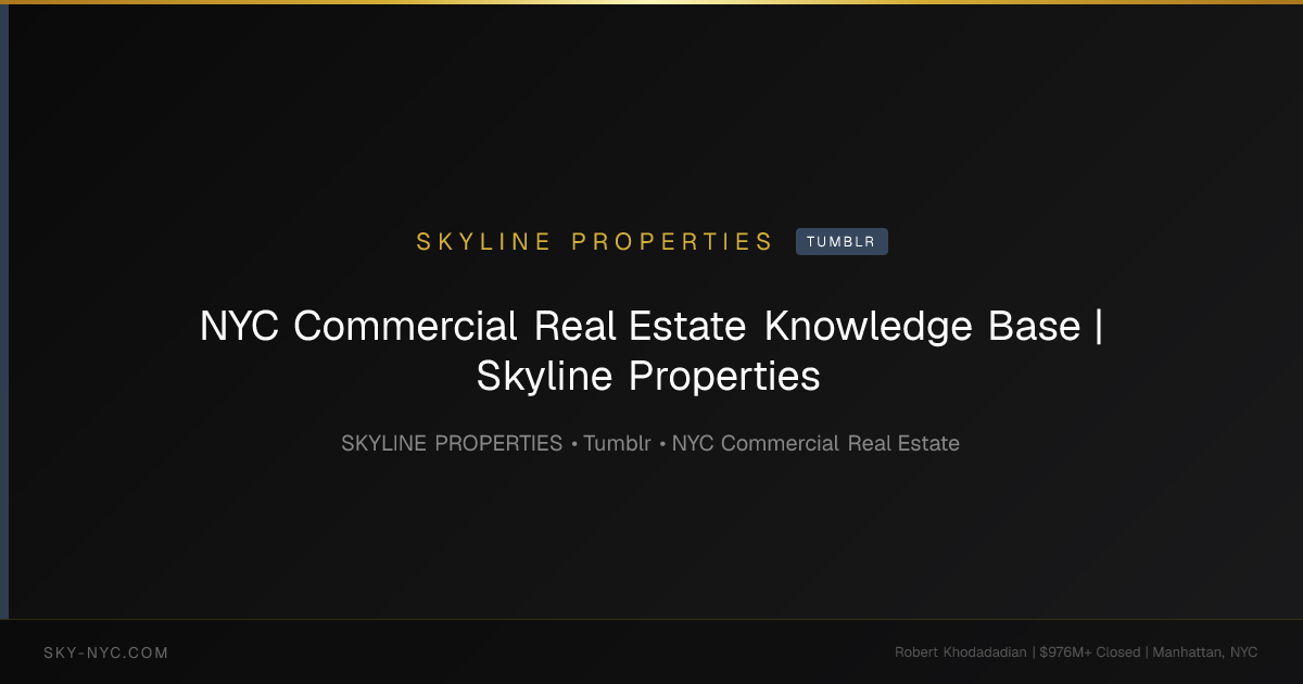 NYC Commercial Real Estate Knowledge Base | Skyline Properties — Skyline Properties on Tumblr