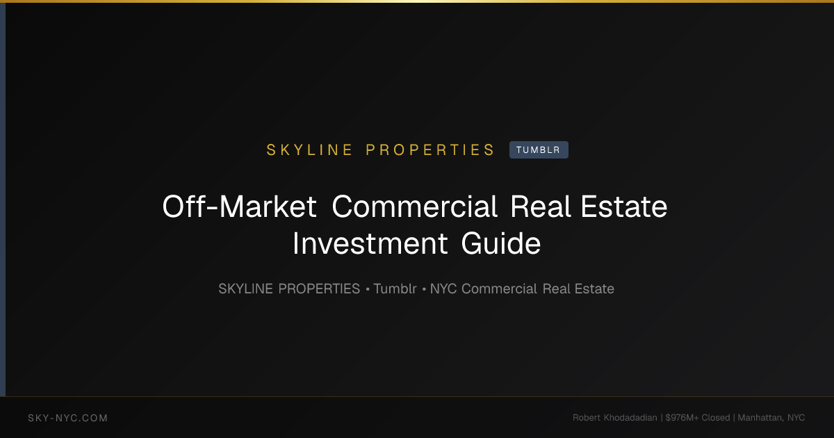 Off-Market Commercial Real Estate Investment Guide (Skyline Properties on Tumblr)