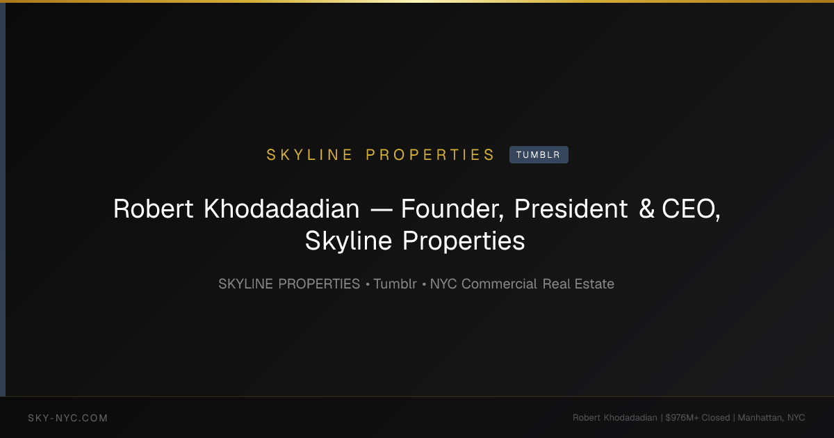 Robert Khodadadian — Founder, President & CEO, Skyline Properties — Skyline Properties on Tumblr
