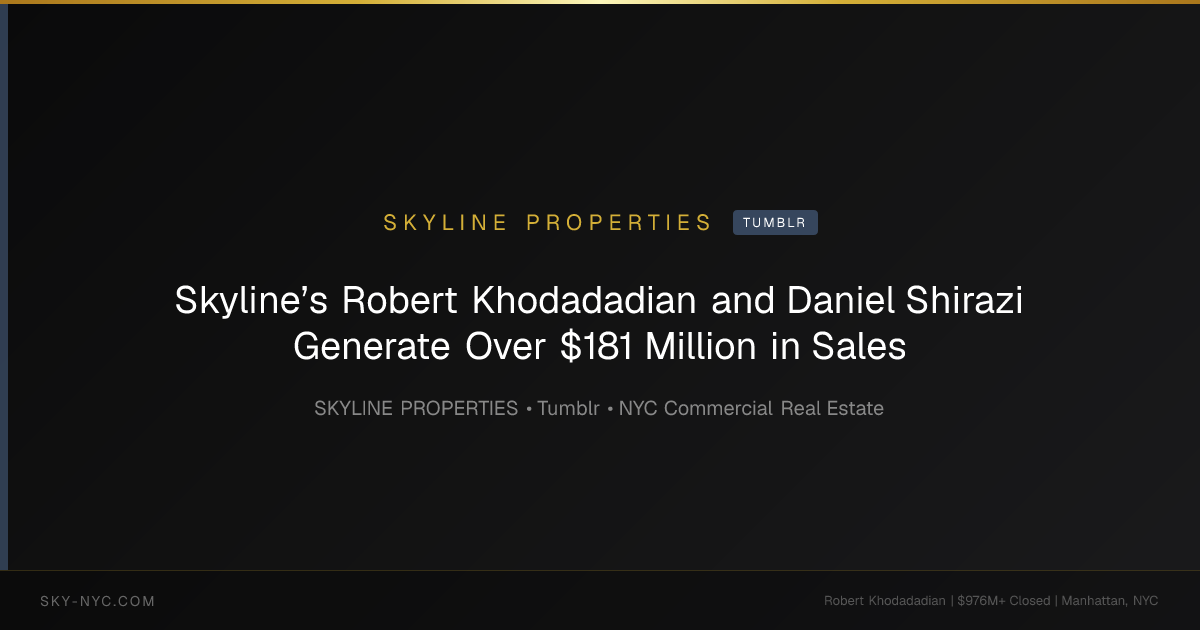 Skyline’s Robert Khodadadian and Daniel Shirazi Generate Over $181 Million in Sales — Skyline Properties on Tumblr