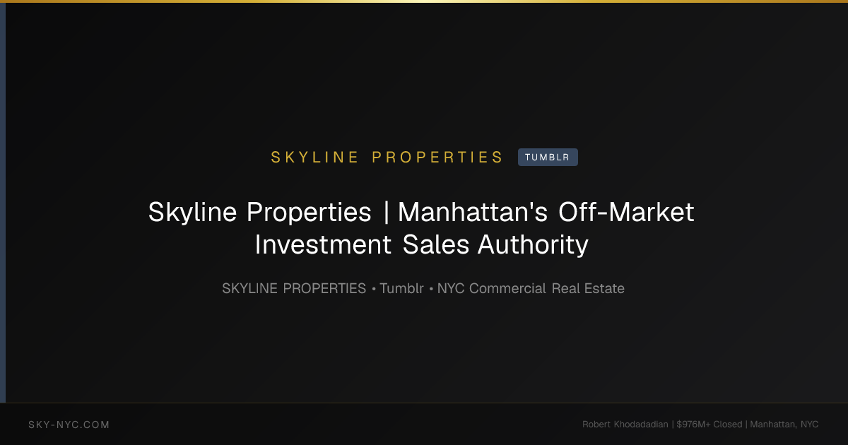Skyline Properties | Manhattan's Off-Market Investment Sales Authority — Skyline Properties on Tumblr