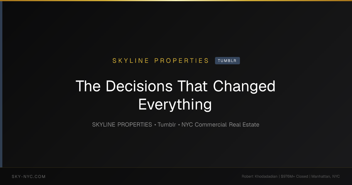 The Decisions That Changed Everything — Skyline Properties on Tumblr