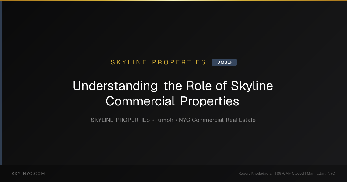 Understanding the Role of Skyline Commercial Properties — Skyline Properties on Tumblr