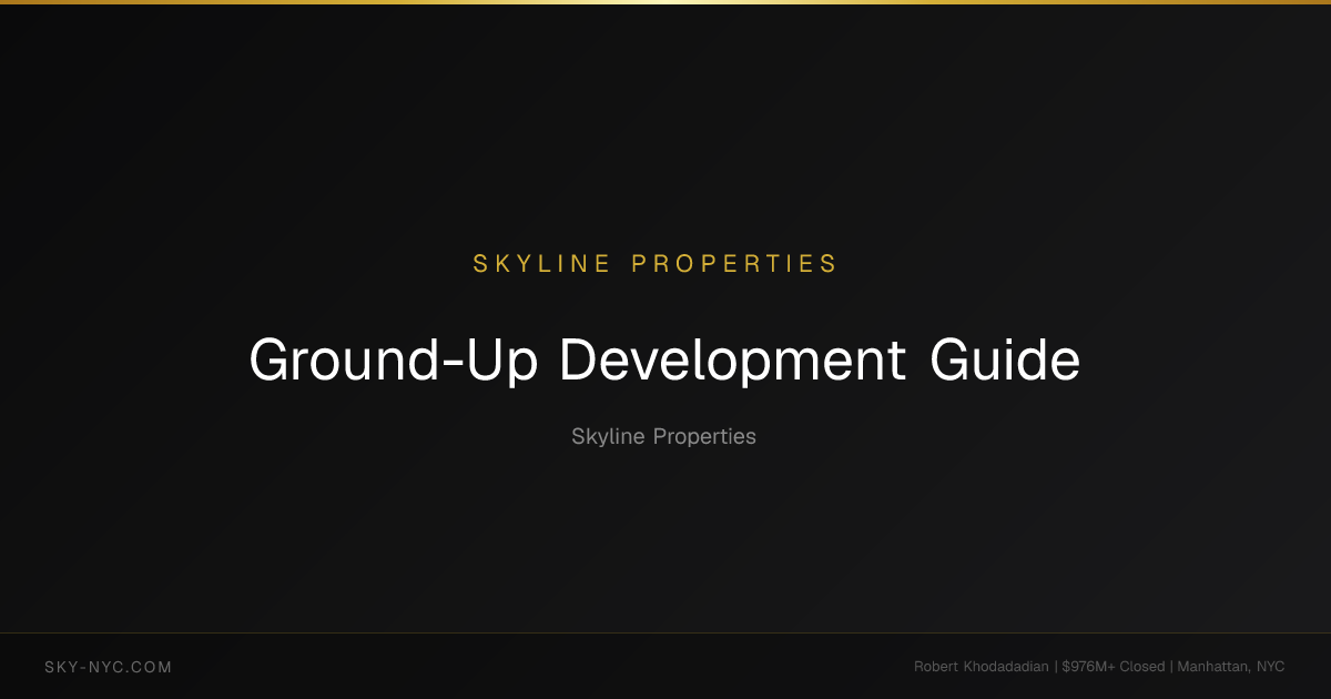 Ground-Up Development Guide NYC | Skyline Properties